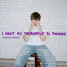 Alec Benjamin: I Sent My Therapist To Therapy (Acoustic)