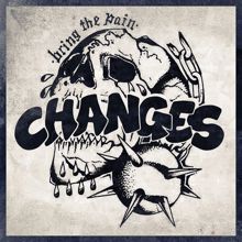 Changes: Bring the Pain