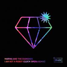 Marina: I Am Not a Robot (Clock Opera Remix)