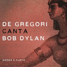 Francesco De Gregori: De Gregori canta Bob Dylan - Amore e furto