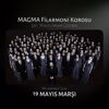 Muammer Sun & Masis Aram Gözbek & MAGMA Filarmoni Korosu: 19 Mayıs Marşı