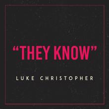 Luke Christopher: They Know