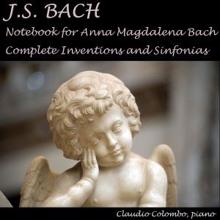 Claudio Colombo: J.S. Bach: Notebook for Anna Magdalena Bach & Complete Inventions and Sinfonias