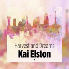 Kai Elston: Harvest and Dreams