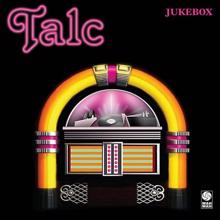 Talc: Jukebox