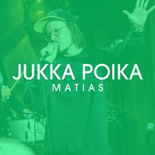 Jukka Poika: Matias