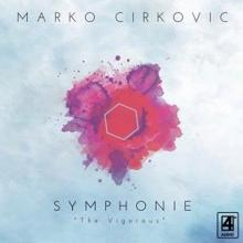 Marko Cirkovic: Symphonie 6: "The Vigorous"