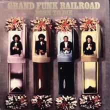 Grand Funk Railroad: Born To Die (Expanded Edition)
