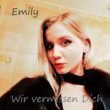 Emily: Wir vermissen Dich