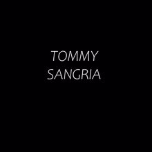 Tommy: SANGRIA