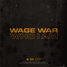Wage War: Who I Am