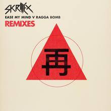 Skrillex: Ease My Mind v Ragga Bomb Remixes