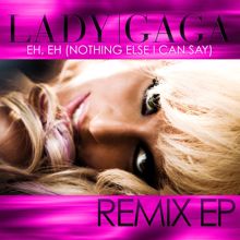 Lady Gaga: Eh, Eh (Nothing Else I Can Say) (International Remix EP)