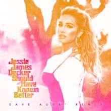 Jessie James Decker: Should Have Known Better (Dave Audé Remix)
