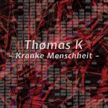 Thømas K: Kranke Menschheit (Radio Edit)