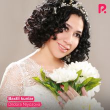 Dildora Niyozova: Baxtli kunlar