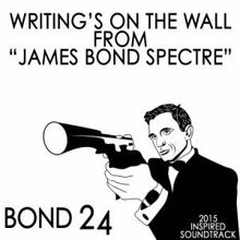 Fandom: Writing's on the Wall: From "James Bond: Spectre" (Bond 24) [2015 Inspired Soundtrack]
