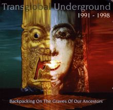 Transglobal Underground: Backpacking On The Graves Of Our Ancestors (Transglobal Underground 1991-1998)