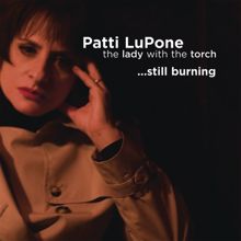 Patti LuPone: Lady With The Torch... Still Burning