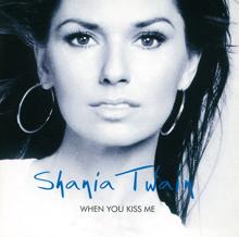 Shania Twain: When You Kiss Me