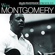 Wes Montgomery: Riverside Profiles: Wes Montgomery