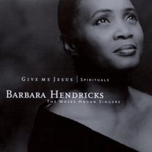 Barbara Hendricks/Moses Hogan Singers/Moses Hogan: Traditional: He's Got the Whole World in His Hands