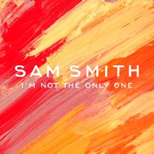 Sam Smith: I'm Not The Only One