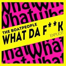 The Boatpeople: What da F**k