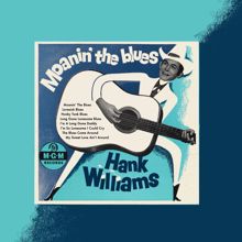 Hank Williams: Moanin' The Blues