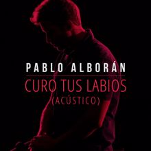 Pablo Alborán: Curo tus labios (Acústico)