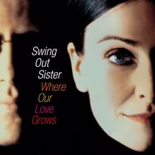 Swing Out Sister: Where Our Love Grows (A Cappella)
