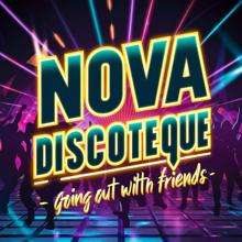 Nova Discoteque: Going out with Friends