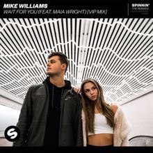 Mike Williams: Wait For You (feat. Maia Wright) (VIP Mix)