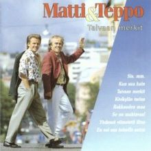 Matti ja Teppo: En voi sua toiselle antaa