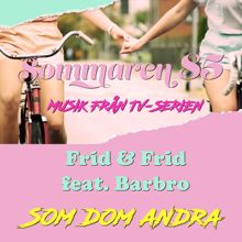 Frid & Frid: Som dom andra (feat. Barbro) (Musik från TV-serien Sommaren 85)