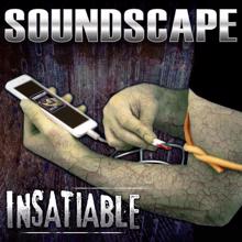 Soundscape: Insatiable