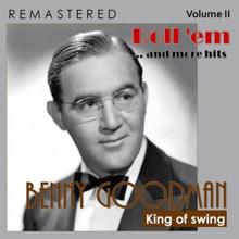 Benny Goodman: King of Swing, Vol. II: Roll'em... and More Hits (Remastered)
