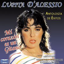 Lupita D'Alessio: Antología De Éxitos: Mí Corazón Es Un Gitano