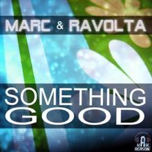 Marc & Ravolta: Something Good (Ron Ravolta Club Edit)