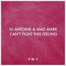 DJ Antoine & Mad Mark: Can't Fight This Feeling (Original Mix)