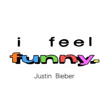 Justin Bieber: I Feel Funny
