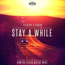 Dimitri Vegas & Like Mike: Stay a While (Filatov & Karas Radio Mix)