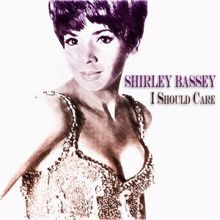Shirley Bassey: I Should Care