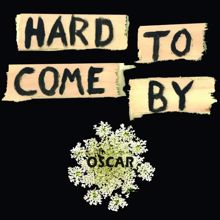 Oscar: Hard to Come By