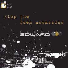 Scott Edward: Stop the Idea Assassins