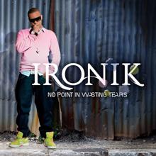 Ironik: No Point In Wasting Tears (New version)