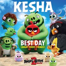 Kesha: Best Day (Angry Birds 2 Remix)