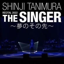 Shinji Tanimura: Shinji Tanimura Recital 2022 "The Singer" ‐Yumeno Sonosaki-