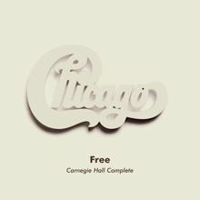 Chicago: Free (Live at Carnegie Hall, New York, NY, 4/10/1971) (Early Show)