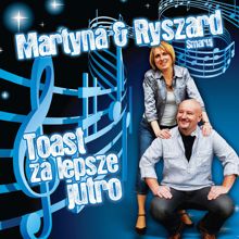 Martyna i Ryszard Smaruj: Toast za lepsze jutro